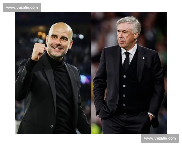 战术博弈！安切洛蒂能否延续神话，瓜迪奥拉再创奇迹